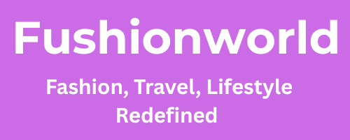 FushionWorld - Fashion, Beauty and Lifestyle Trends